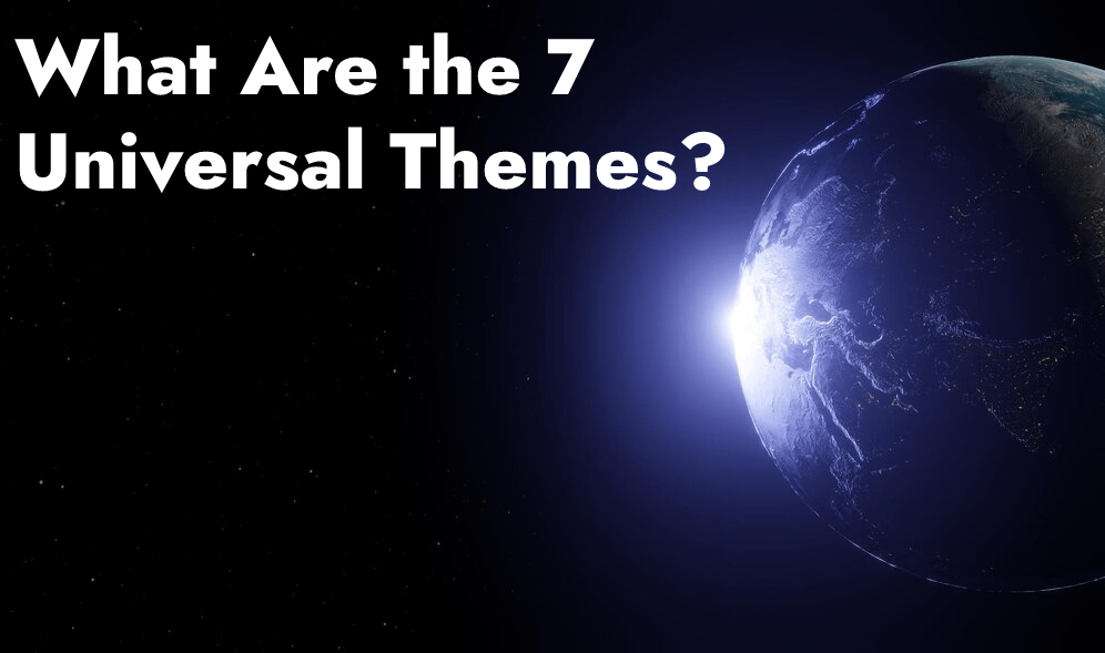 What Are the 7 Universal Themes?